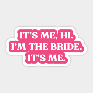 It's Me Hi I'm the Bride Funny (White) Sticker